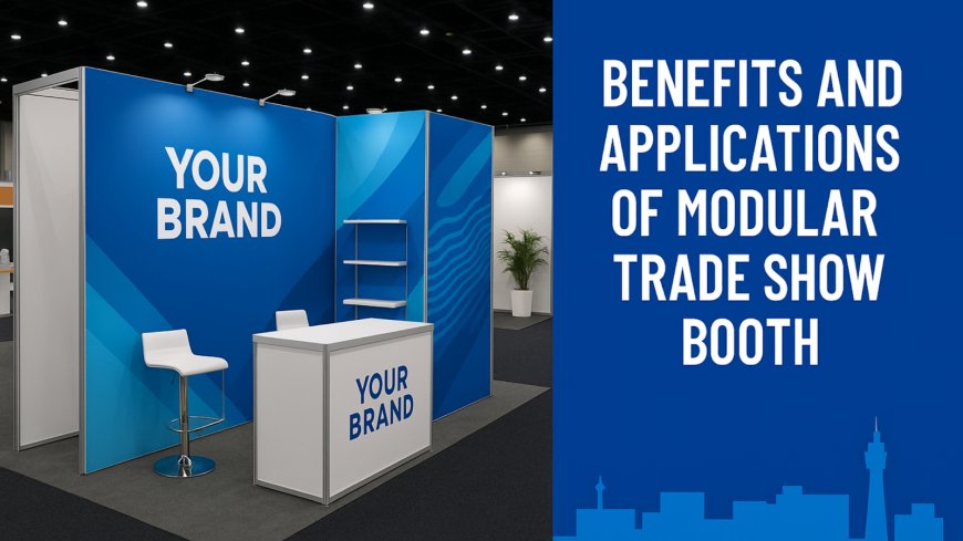 Benefits and Applications of Modular Trade Show Booths