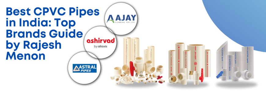 Best CPVC Pipes in India