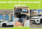 Hassle-Free Car Hire in Deira Dubai – Book Now