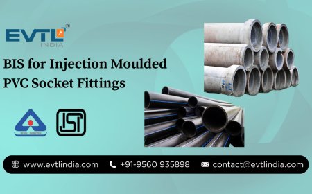 BIS for Injection Moulded PVC Socket Fittings: A Simple Guide for Manufacturers