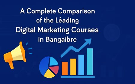 A Complete Comparison of the Leading Digital Marketing Courses in Bangalore